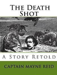 Joe Henry Mitchell, Captain Mayne Reid - The Death Shot: A Story Retold, Häftad. Tillgänglighet: Lägg i varukorg