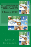 La guia esencial de compra y venta de casas en Arizona: Edicion 2010