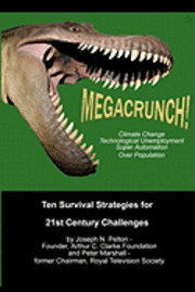 Peter Marshall, Joseph N. Pelton - MegaCrunch!: Ten Survival Strategies for 21st Century Challenges, Häftad