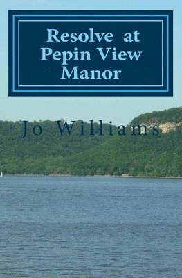 Jo Williams - Resolve at Pepin View Manor, Häftad