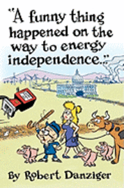 Robert Danziger - A Funny Thing Happened on the Way to Energy Independence, Häftad. Tillgänglighet: Lägg i varukorg