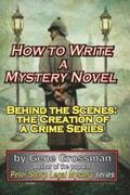 How to Write a Mystery Novel: Behind the Scenes: the Creation of a Crime Series
