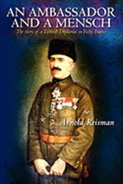 Arnold Reisman - An Ambassador and A Mensch: The story of a Turkish Diplomat in Vichy France, Häftad. Tillgänglighet: Lägg i varukorg