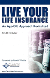 Kim D. H. Butler - Live Your Life Insurance: An Age-Old Approach Revitalized, Häftad. Tillgänglighet: Lägg i varukorg