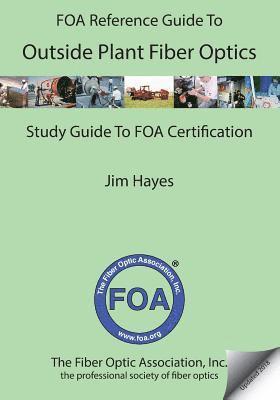 Jim Hayes - The FOA Reference Guide to Outside Plant Fiber Optics, Häftad. Tillgänglighet: Lägg i varukorg