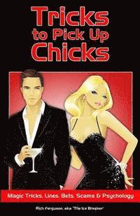 Rich Ferguson - Tricks to Pick Up Chicks: Magic Tricks, Lines, Bets, Scams and Psychology, Häftad. Tillgänglighet: Lägg i varukorg