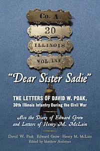 David W. Poak Edward Gr Henry M. McLain, Matthew Anderson - "Dear Sister Sadie" The Letters of David W. Poak, 30th Illinois Infantry During the Civil War: Also the Diary of Edward Grow and Letters of Henry M. M, Häftad. Tillgänglighet: Lägg i varukorg