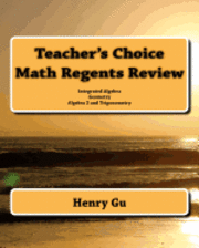 Henry Gu, Christopher Gu - Teacher's Choice Math Regents Review: Integrated Algebra, Geometry, Algebra 2 and Trigonometry, Häftad