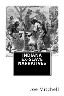 Works Progress Administration, Joe Henry Mitchell - Indiana Ex-Slave Narratives: A Folk History of Slavery in the United States from Interviews with Former Indiana Slaves conducted by the Works Progr, Häftad. Tillgänglighet: Lägg i varukorg