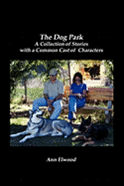 Ann Elwood - The Dog Park: A Collection of Stories with a Common Cast of Characters, Häftad. Tillgänglighet: Lägg i varukorg