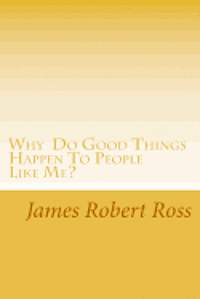 James Robert Ross - Why Do Good Things Happen To People Like Me?: Memoirs of Bob Ross, Häftad. Tillgänglighet: Lägg i varukorg
