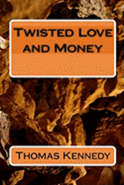 Thomas Kennedy - Twisted Love and Money, Häftad. Tillgänglighet: Lägg i varukorg