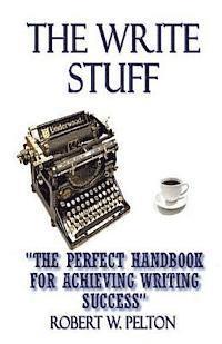 Robert W. Pelton - The Write Stuff: The Perfect Handbook for Achieving Writing Success, Häftad. Tillgänglighet: Lägg i varukorg