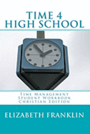 Elizabeth Franklin - TIME 4 HIGH SCHOOL Christian Edition: Time Management Student Workbook, Häftad. Tillgänglighet: Lägg i varukorg