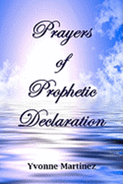 Yvonne Martinez - Prayers of Prophetic Declaration, Häftad