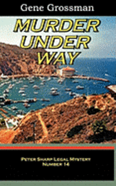 Gene Grossman - Murder Under Way: Peter Sharp Legal Mystery #14, Häftad
