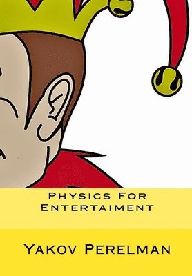 Yakov Perelman - Physics For Entertaiment, Häftad