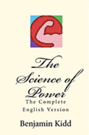 Benjamin Kidd, Joseph Anthony Amoroso - The Science of Power: The Complete English Version, Häftad. Tillgänglighet: Lägg i varukorg