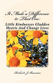 Richard J. Bauman - It Made a Difference to That One: Little Actions Can Gladden Hearts And Change Lives, Häftad. Tillgänglighet: Lägg i varukorg