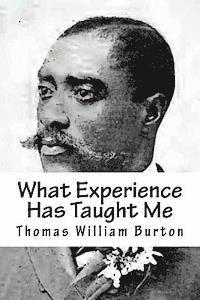 Thomas William Burton - What Experience Has Taught Me: An Autobiography of Thomas William Burton, Häftad. Tillgänglighet: Lägg i varukorg