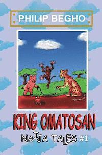 Philip Begho - King Omatosan: Naija Tales Series, Häftad. Tillgänglighet: Lägg i varukorg