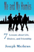 Me and My Homies: 7 Lessons about Life, Choices and Friendship
