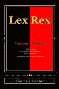 Thomas Adamo - Lex Rex: The Law, The King: a Biblical primer on the purpose, place, and power of civil government., Häftad