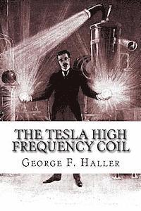 Elmer Tiling Cunningham - The Tesla High Frequency Coil: Its Construction And Uses, Häftad. Tillgänglighet: Lägg i varukorg