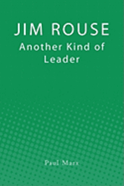 Paul Marx - Jim Rouse: Another Kind of Leader, Häftad. Tillgänglighet: Lägg i varukorg