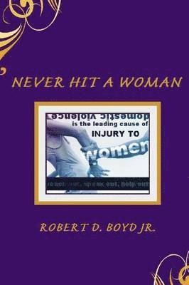 Robert D. Boyd Jr. - Never Hit A Woman, Häftad
