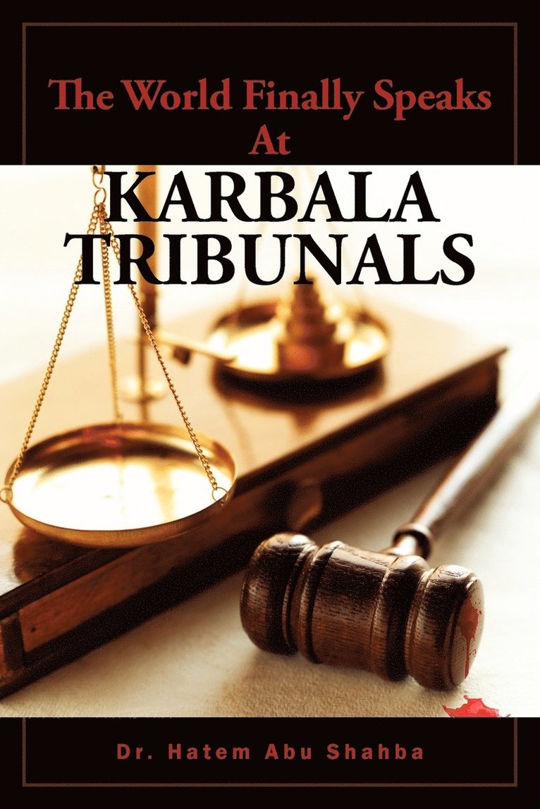 Dr Hatem Abu Shahba - World Finally Speaks At KARBALA TRIBUNALS, Häftad