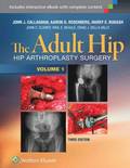 The Adult Hip (Two Volume Set): Hip Arthroplasty Surgery