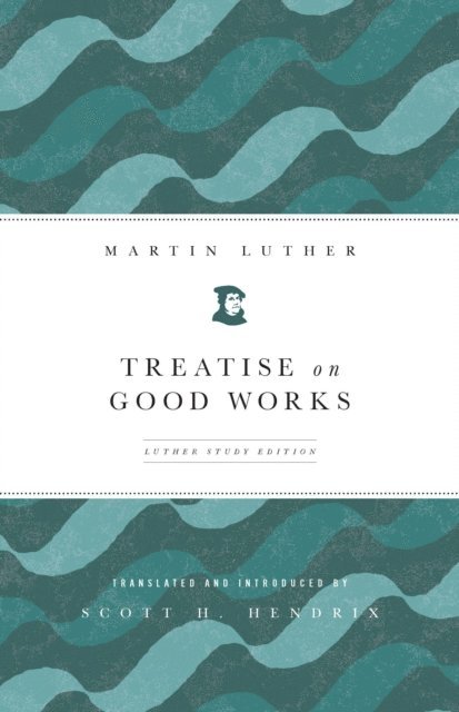 Luther Martin Luther, Hendrix Scott Hendrix - Treatise on Good Works, E-bok. Tillgänglighet: Lägg i varukorg