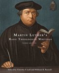 Martin Luther's Basic Theological Writings