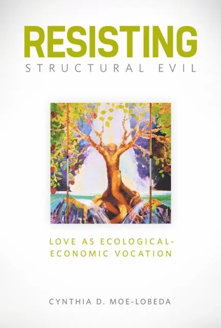 Moe-Lobeda Cynthia D. Moe-Lobeda - Resisting Structural Evil, E-bok. Tillgänglighet: Lägg i varukorg