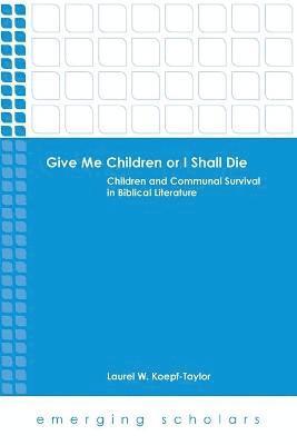 Give Me Children or I Shall Die av Laurel W Koepf-Taylor, Laurel W Koepf-Taylor, Laurel W Koepf-Taylor