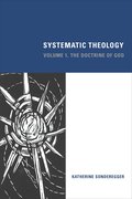 Systematic Theology: Volume 1, the Doctrine of God