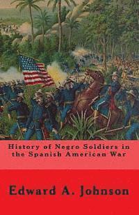 Edward A. Johnson - History of Negro Soldiers In The Spanish American War: And Other Items of Interest, Häftad. Tillgänglighet: Lägg i varukorg