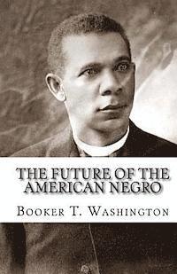 Booker T. Washington - The Future Of The American Negro, Häftad. Tillgänglighet: Lägg i varukorg