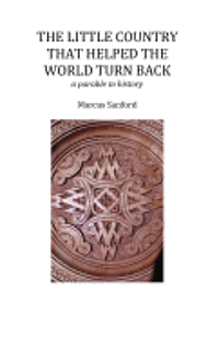 Marcus Sanford - The Little Country That Helped the World Turn Back: a parable in history, Häftad. Tillgänglighet: Lägg i varukorg