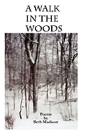 Beth Madison - A Walk in the Woods: poems, Häftad