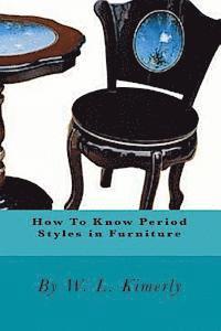 W. L. Kimerly - How To Know Period Styles in Furniture, Häftad. Tillgänglighet: Lägg i varukorg