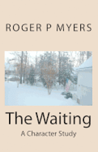 Roger P. Myers - The Waiting: A Character Study, Häftad. Tillgänglighet: Lägg i varukorg