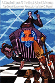 Mark C. Russell - A Classified Look At The Great Satan Of America: Top Secret Government Persecution, Häftad