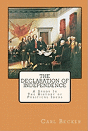 Carl Becker - The Declaration of Independence: A Study In The History of Political Ideas, Häftad