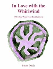 Susan Davis - In Love with the Whirlwind: When God Takes Your Heart by Storm, Häftad. Tillgänglighet: Lägg i varukorg