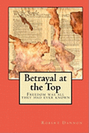 Betrayal at the Top: Freedom was all they had ever known