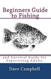 Dave Campbell - Beginners Guide to Fishing: and Survival Guide for Supervising Adults, Häftad