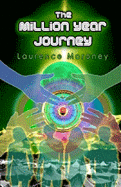 Laurence Moroney - The Million Year Journey: Book 2 in 'The Legend of the Locust', Häftad. Tillgänglighet: Lägg i varukorg