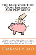 The Bank Your Time Game Rulebook And Play Guide: Rules and Strategies For The Game That Builds Your Time Management Skills